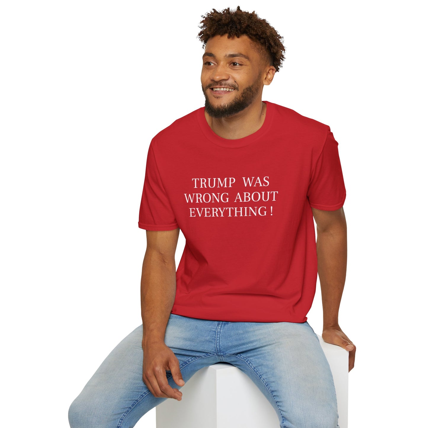 Trump Was Wrong About Everything - Unisex Softstyle T-Shirt