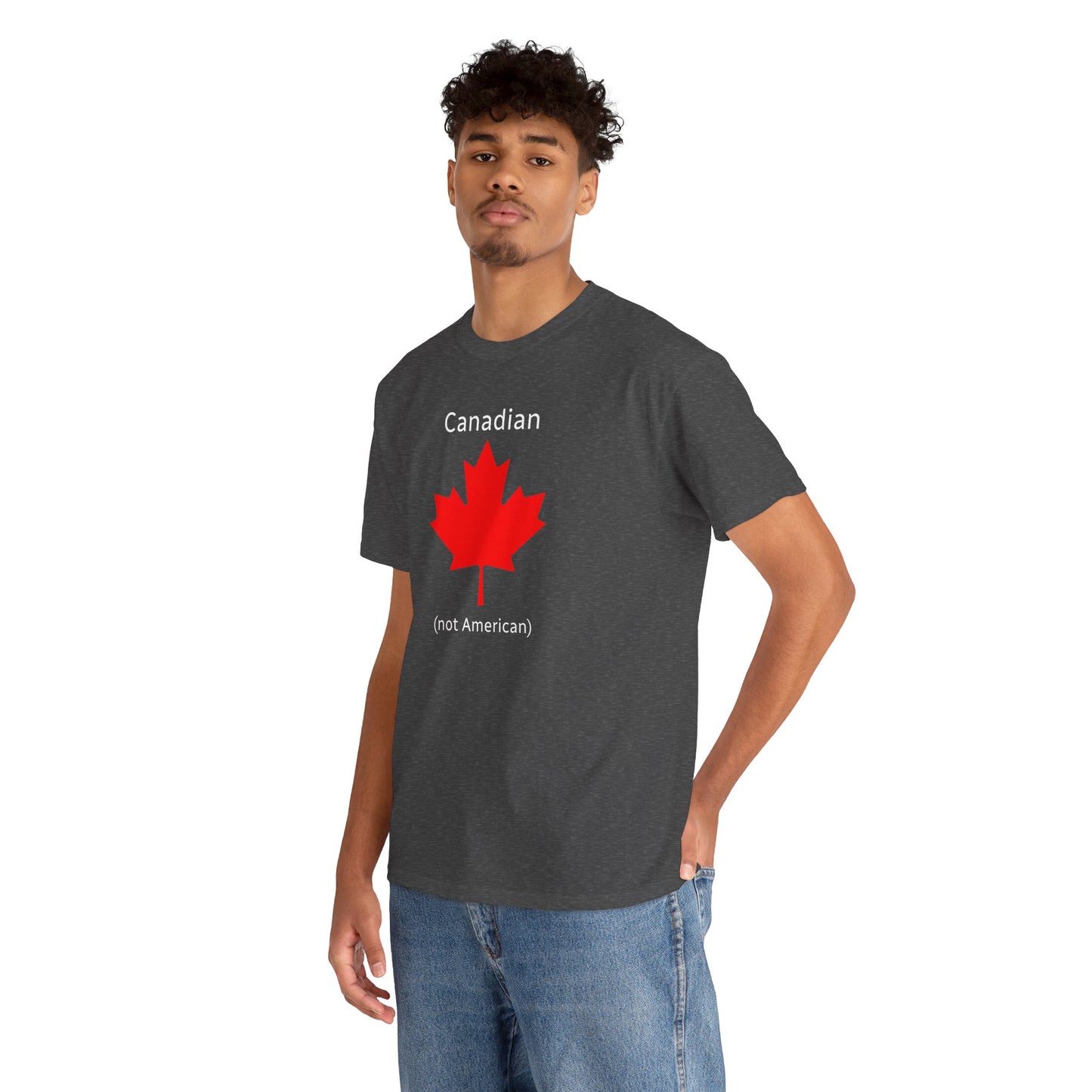 Canadian (not American) - Unisex Heavy Cotton T-Shirt