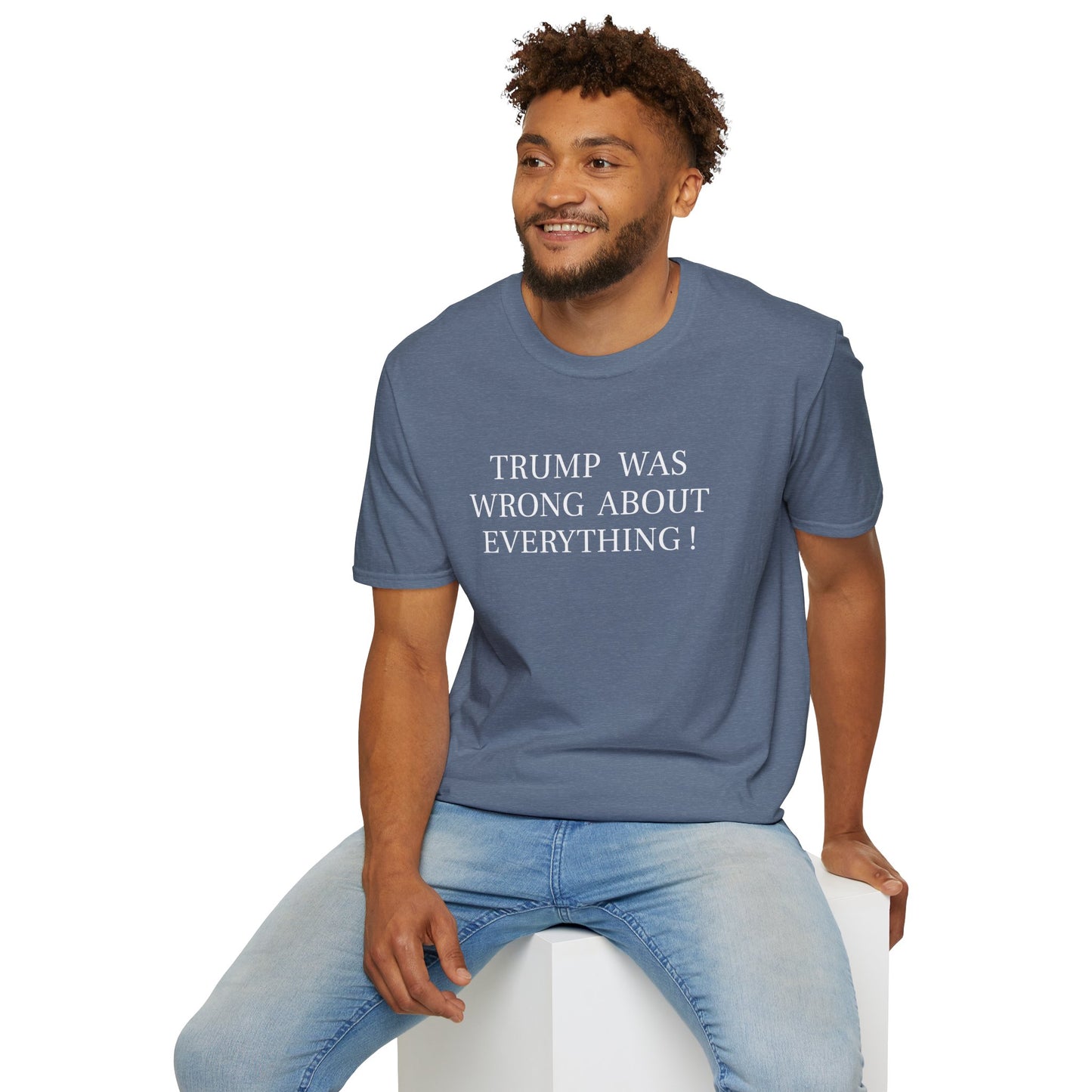 Trump Was Wrong About Everything - Unisex Softstyle T-Shirt