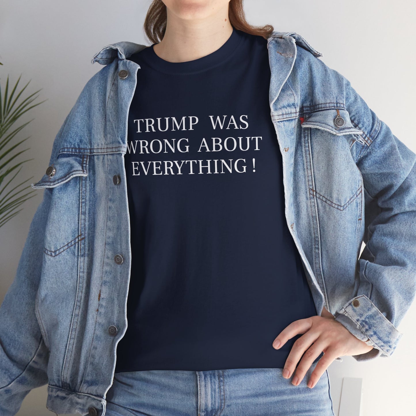 Trump Was Wrong About Everything - Unisex Heavy Cotton T-Shirt
