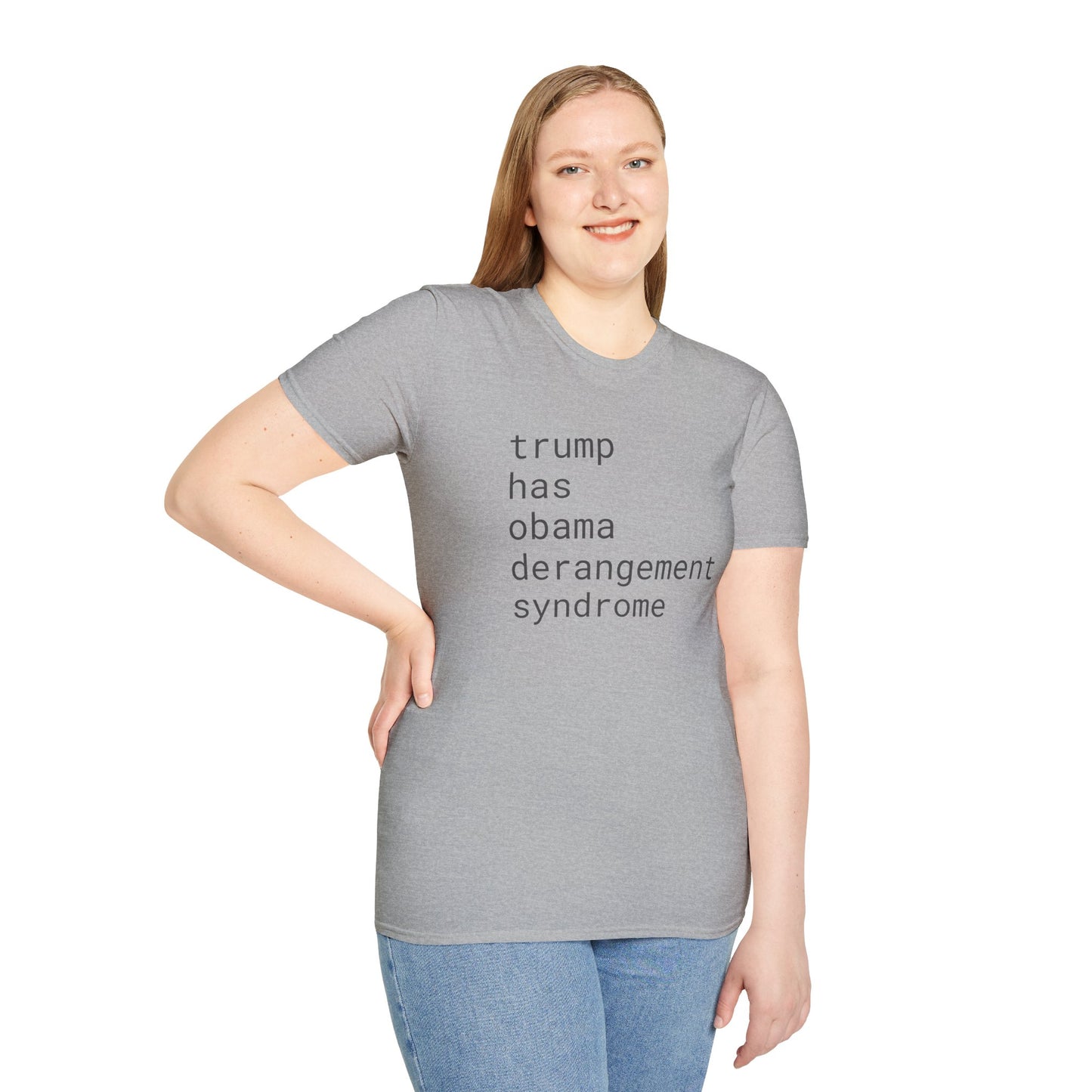 trump has obama derangement syndrome - Unisex Softstyle T-Shirt