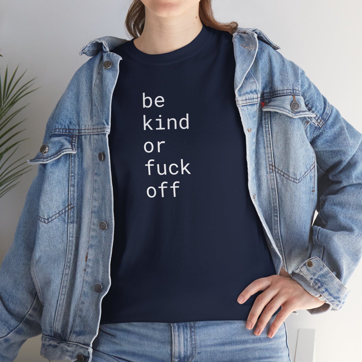 Be Kind or Fuck Off - Unisex Heavy Cotton T-Shirt