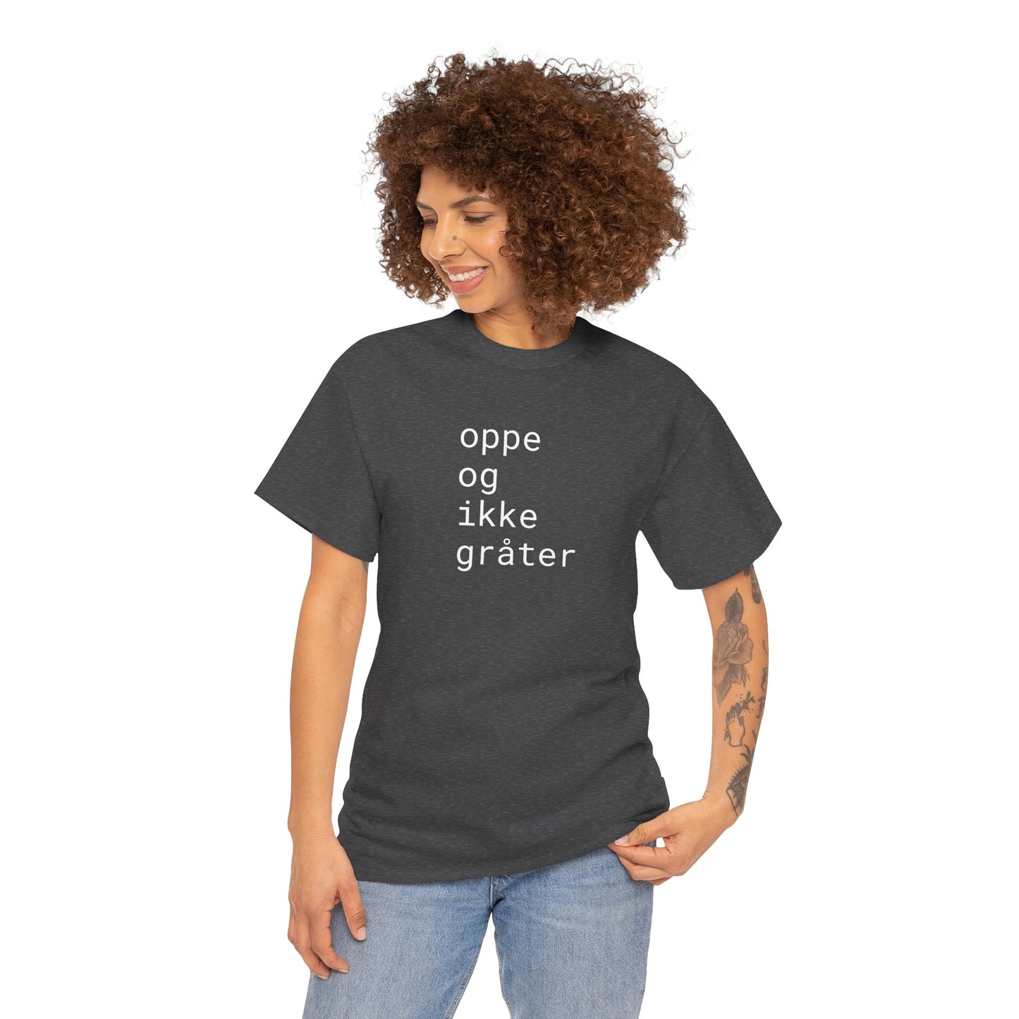 oppe og ikke grater - Unisex Heavy Cotton T-Shirt
