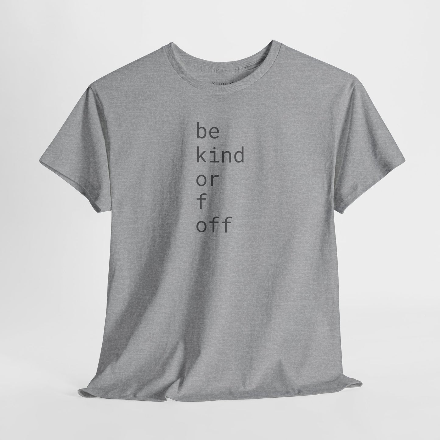 Be Kind or F Off - Unisex Heavy Cotton T-Shirt