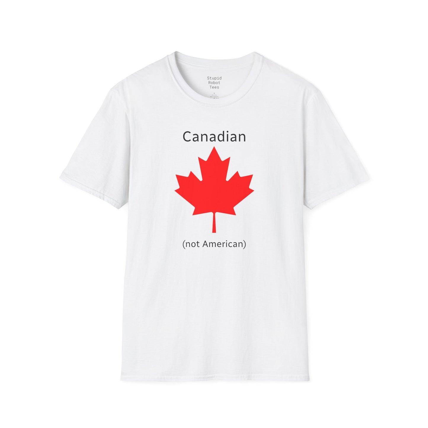 Canadian (not American) - Unisex Softstyle T-Shirt