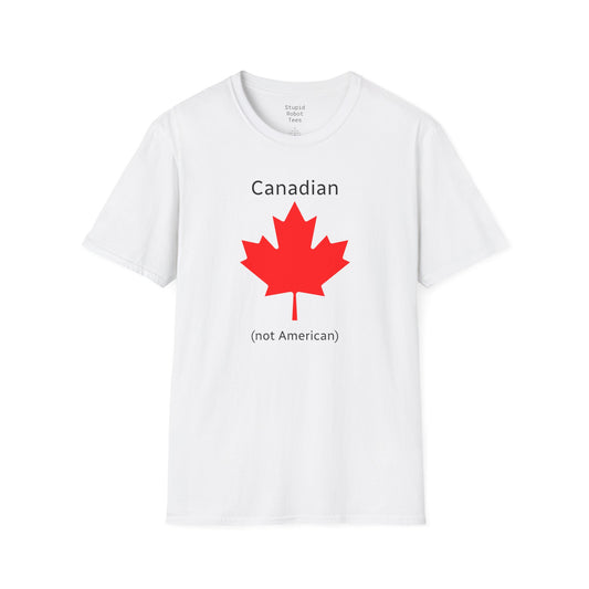 Canadian (not American) - Unisex Softstyle T-Shirt
