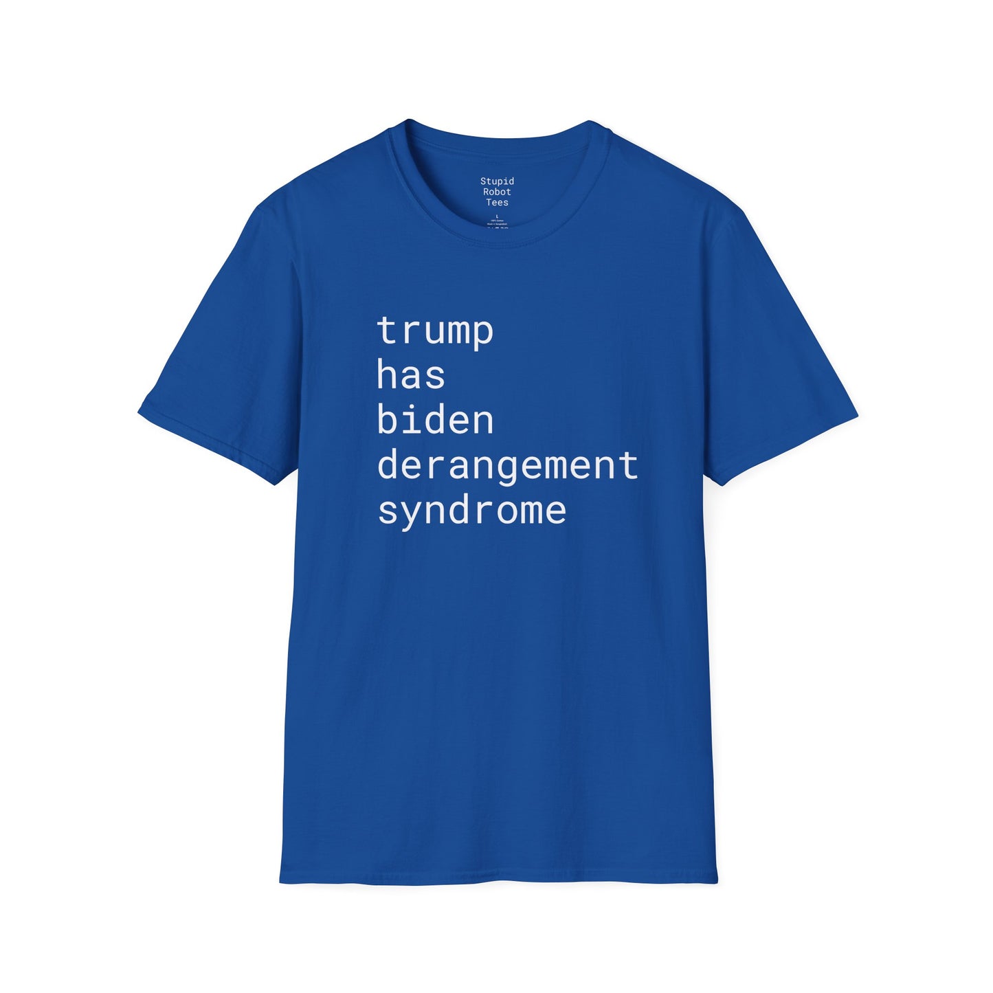 trump has biden derangement syndrome - Unisex Softstyle T-Shirt