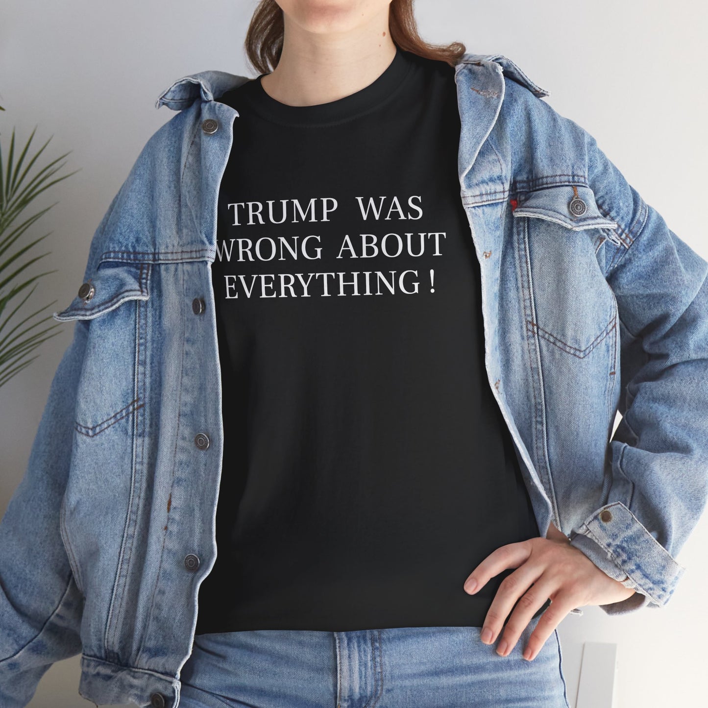 Trump Was Wrong About Everything - Unisex Heavy Cotton T-Shirt