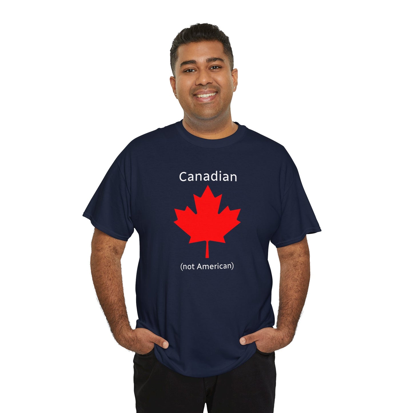 Canadian (not American) - Unisex Heavy Cotton T-Shirt
