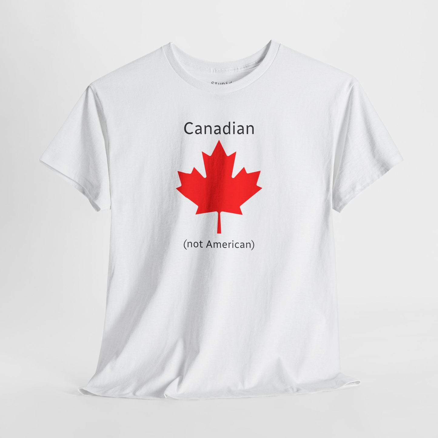 Canadian (not American) - Unisex Heavy Cotton T-Shirt
