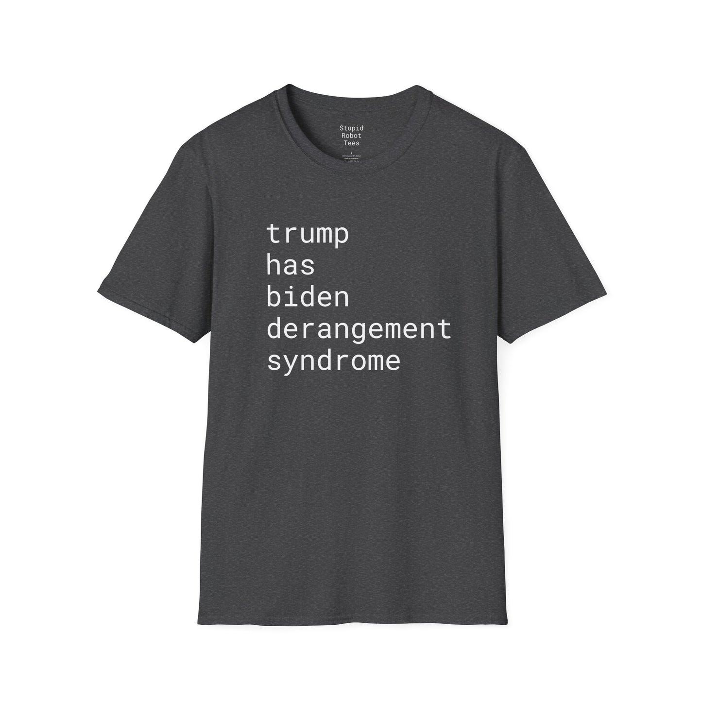 trump has biden derangement syndrome - Unisex Softstyle T-Shirt