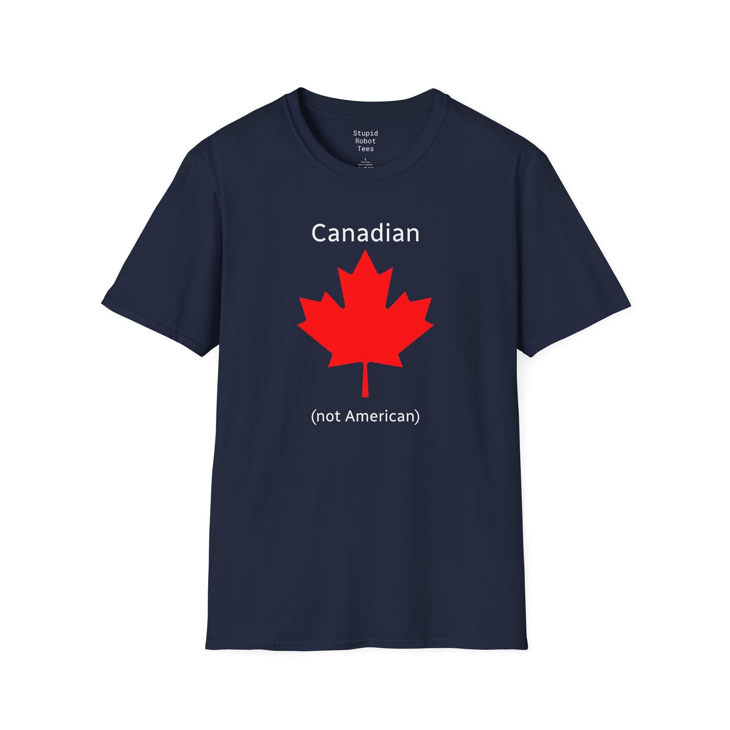 Canadian (not American) - Unisex Softstyle T-Shirt