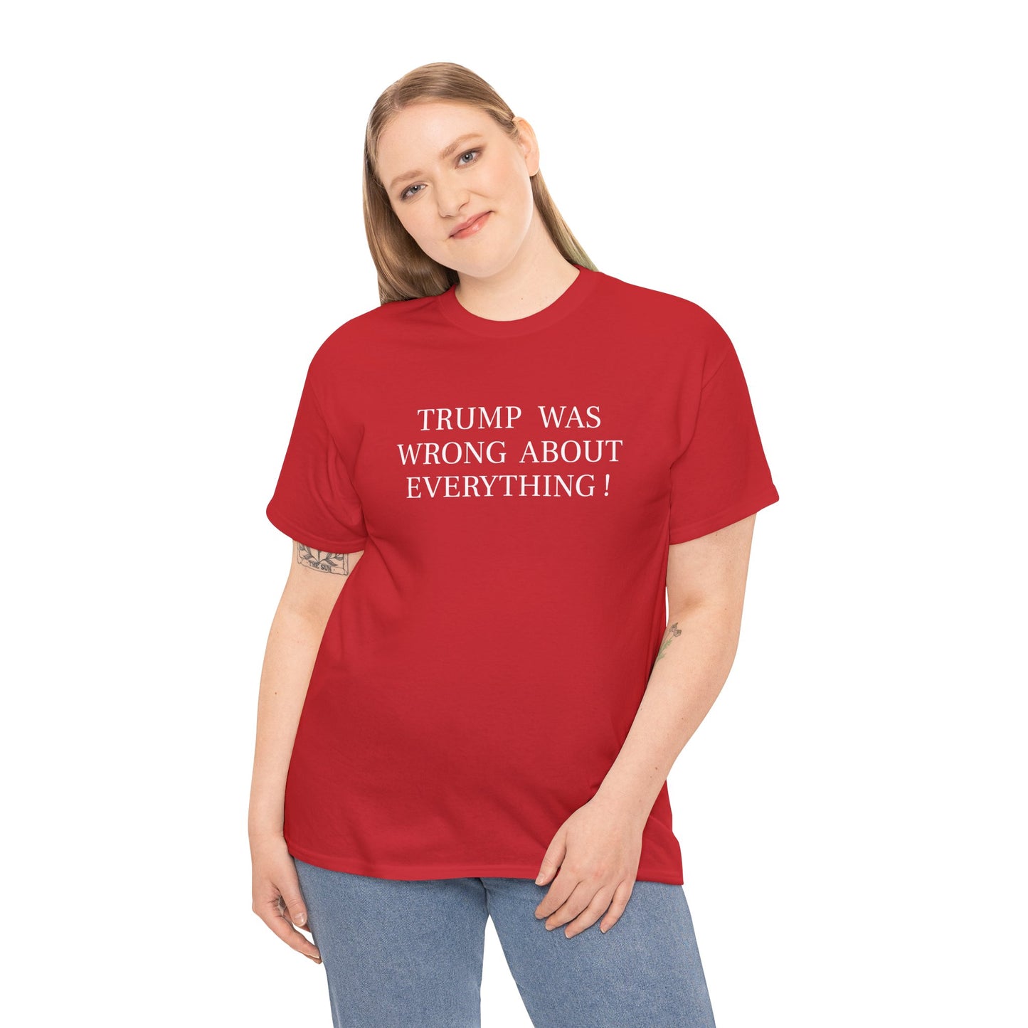 Trump Was Wrong About Everything - Unisex Heavy Cotton T-Shirt