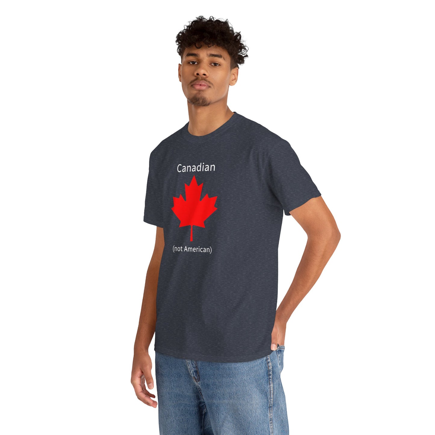 Canadian (not American) - Unisex Heavy Cotton T-Shirt