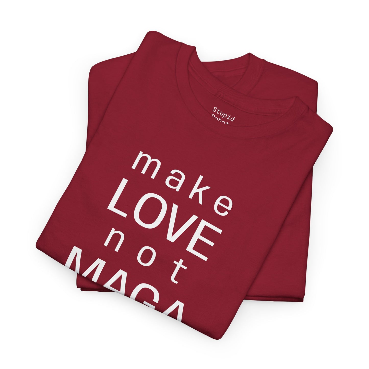 make LOVE not MAGA - Unisex Heavy Cotton T-Shirt
