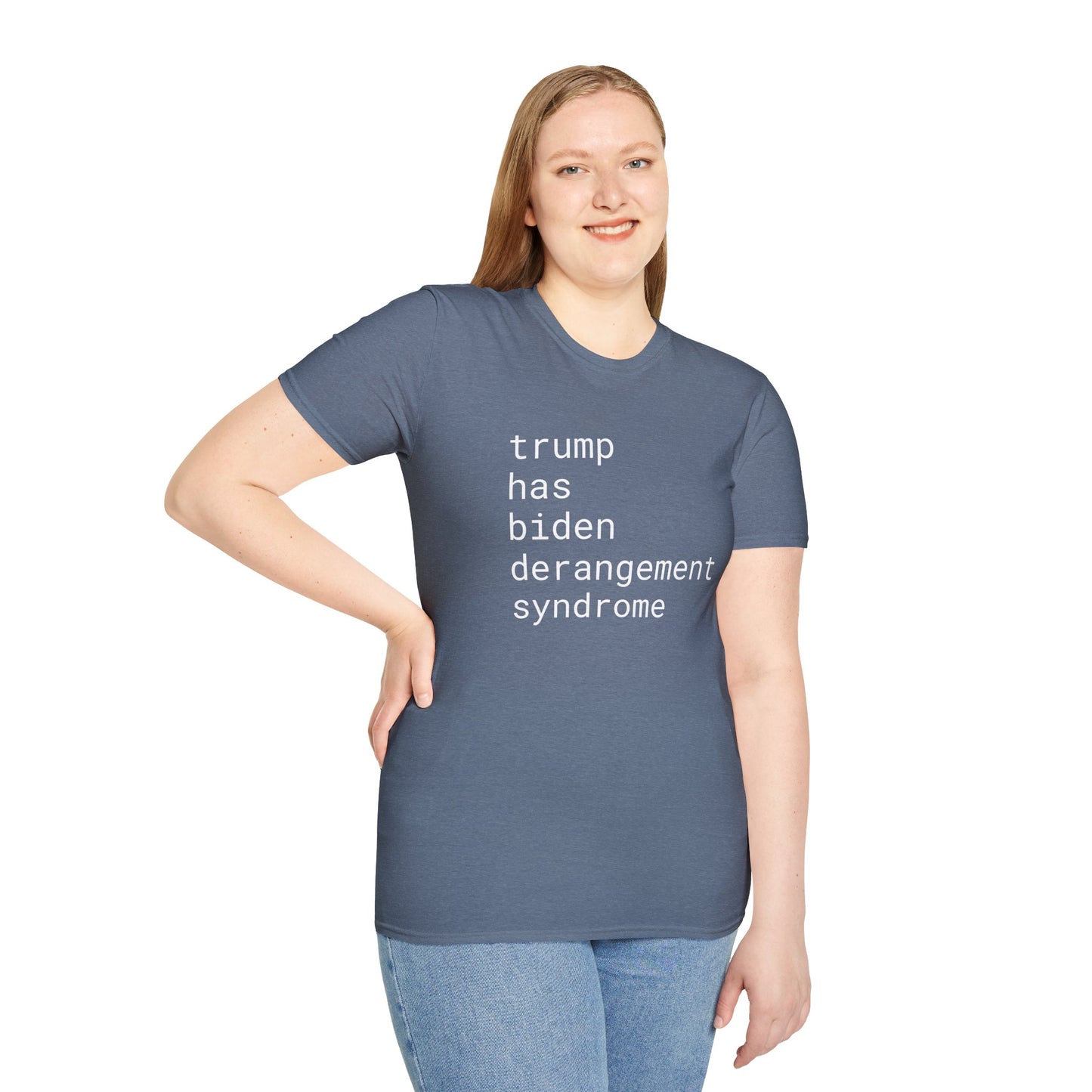 trump has biden derangement syndrome - Unisex Softstyle T-Shirt