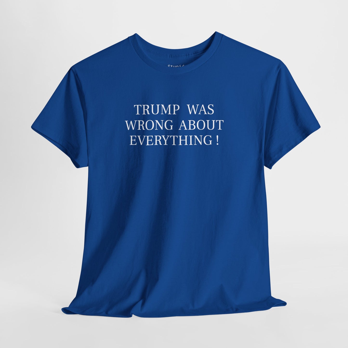 Trump Was Wrong About Everything - Unisex Heavy Cotton T-Shirt