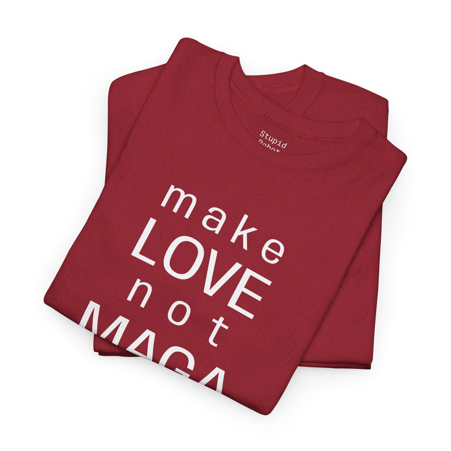 make LOVE not MAGA - Unisex Heavy Cotton T-Shirt