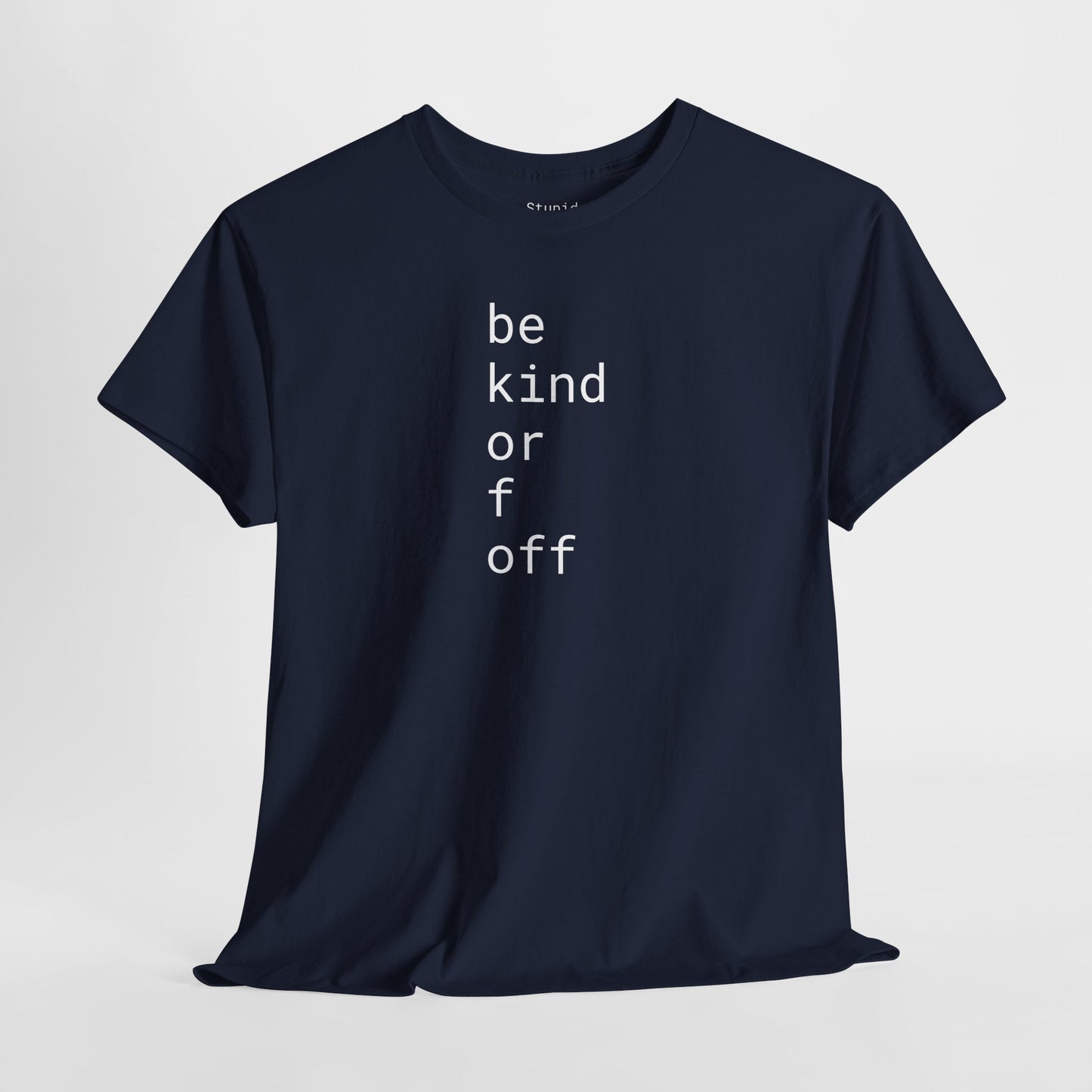Be Kind or F Off - Unisex Heavy Cotton T-Shirt