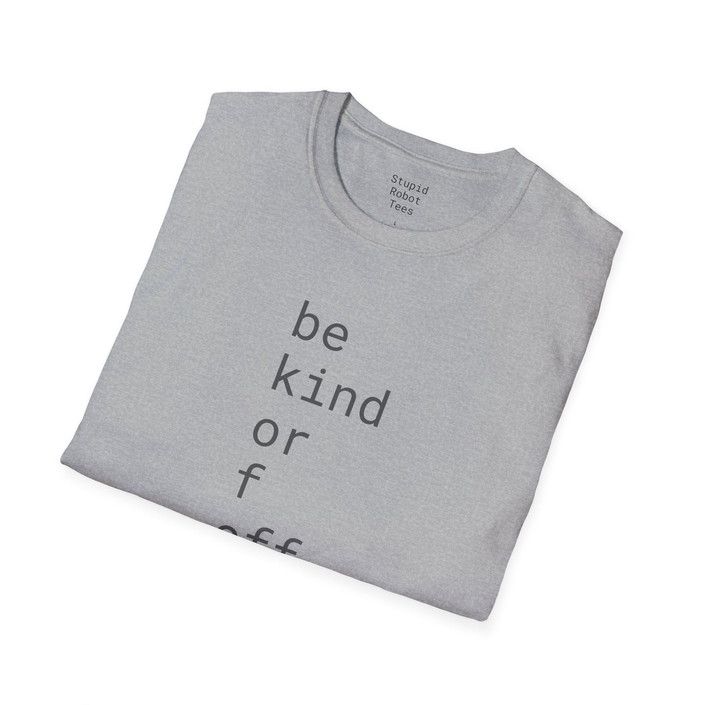 Be Kind or F Off - Unisex Softstyle T-Shirt