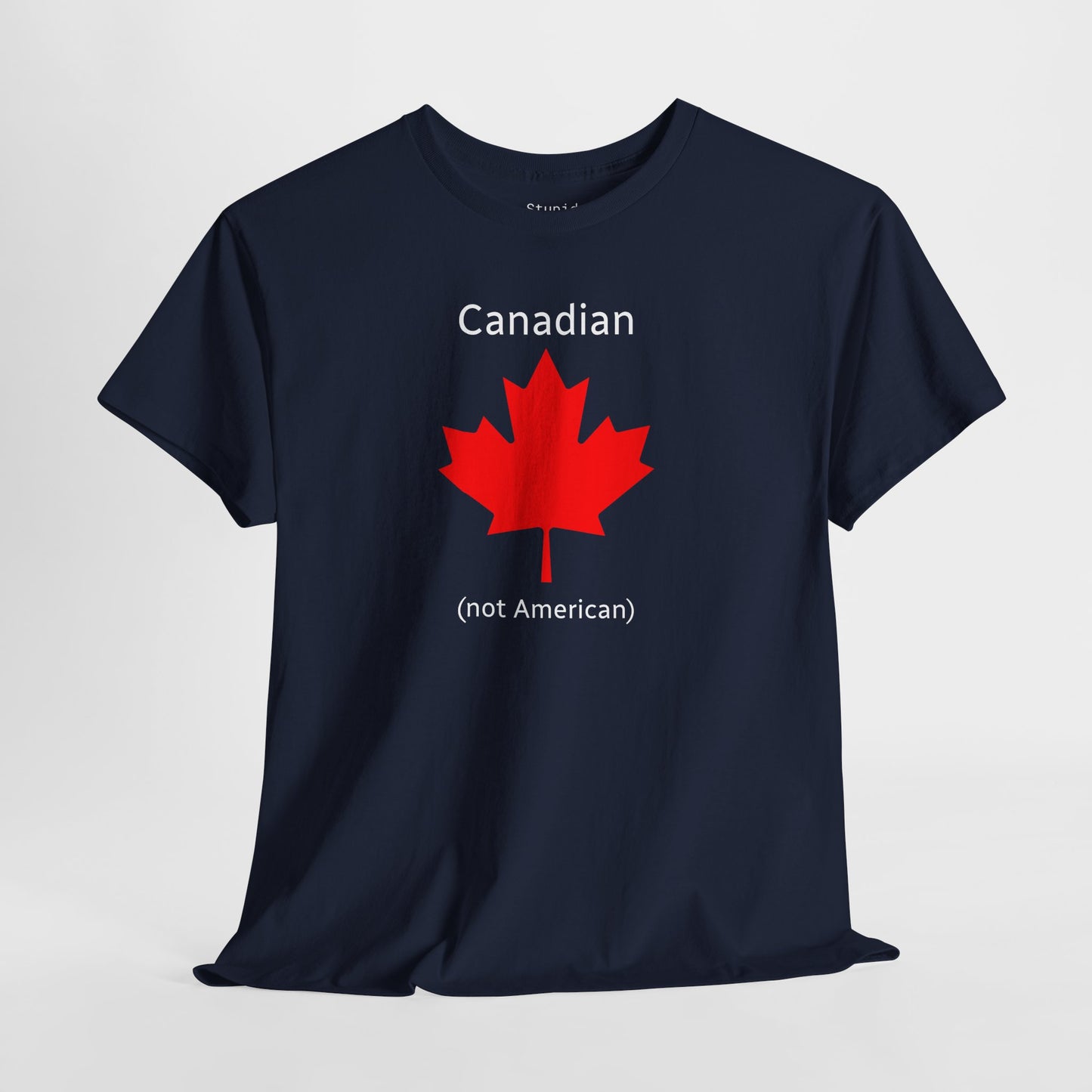 Canadian (not American) - Unisex Heavy Cotton T-Shirt