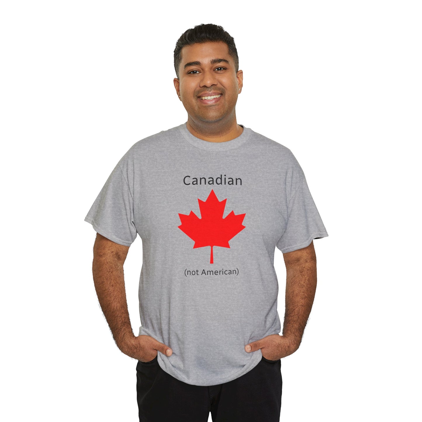 Canadian (not American) - Unisex Heavy Cotton T-Shirt
