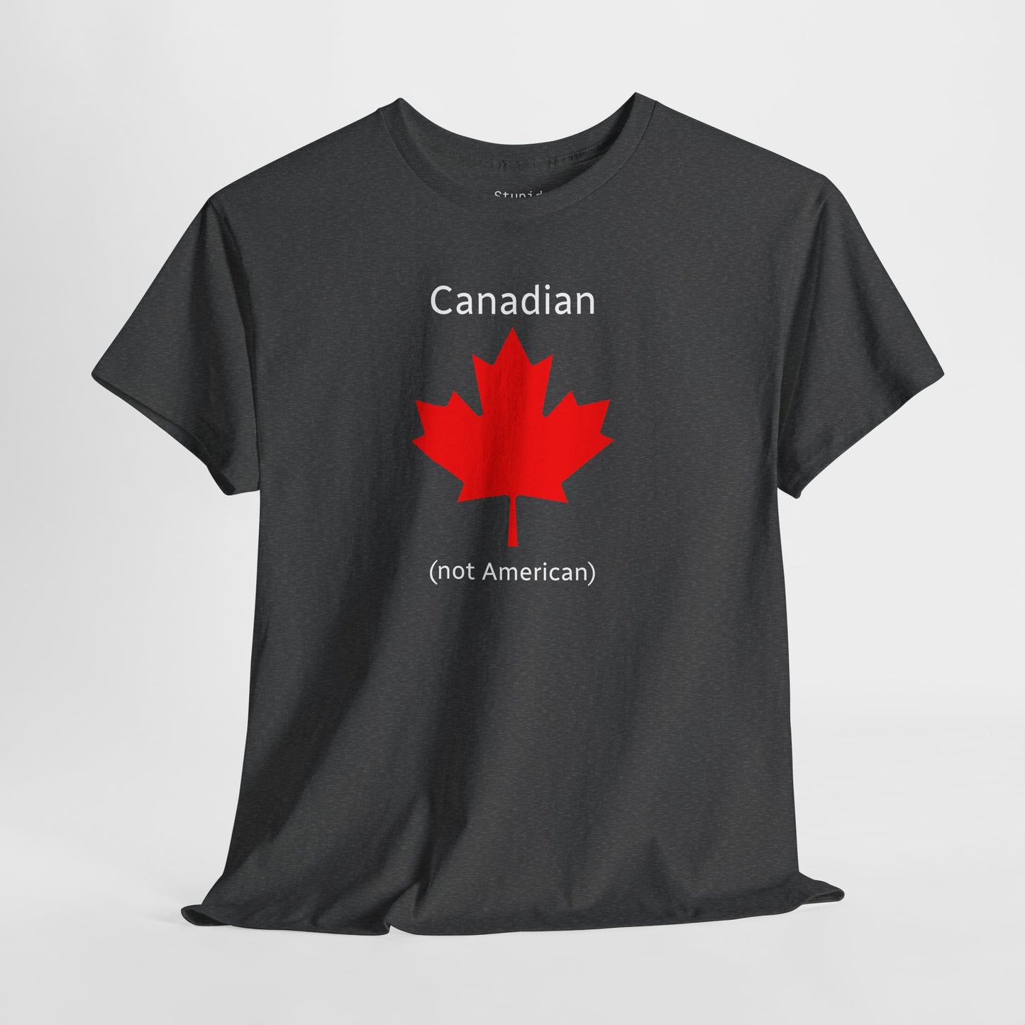 Canadian (not American) - Unisex Heavy Cotton T-Shirt