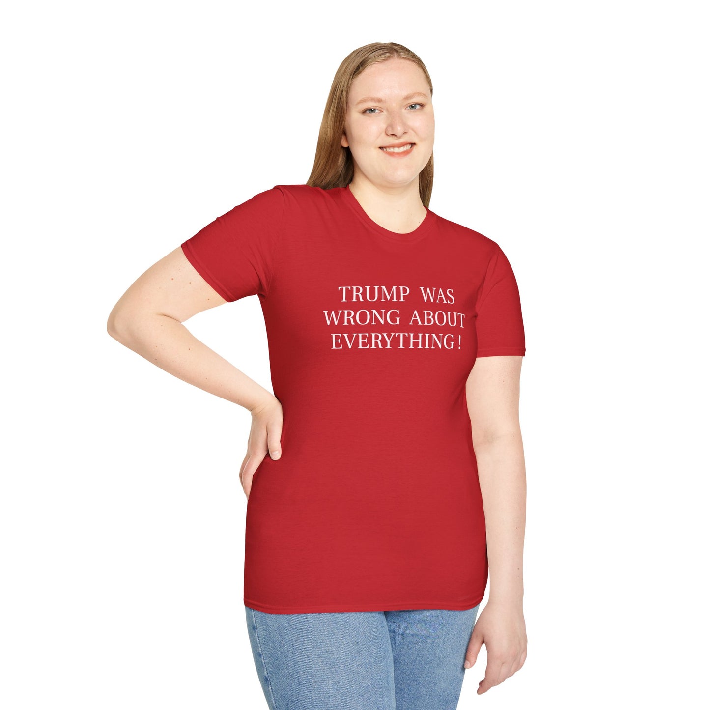 Trump Was Wrong About Everything - Unisex Softstyle T-Shirt