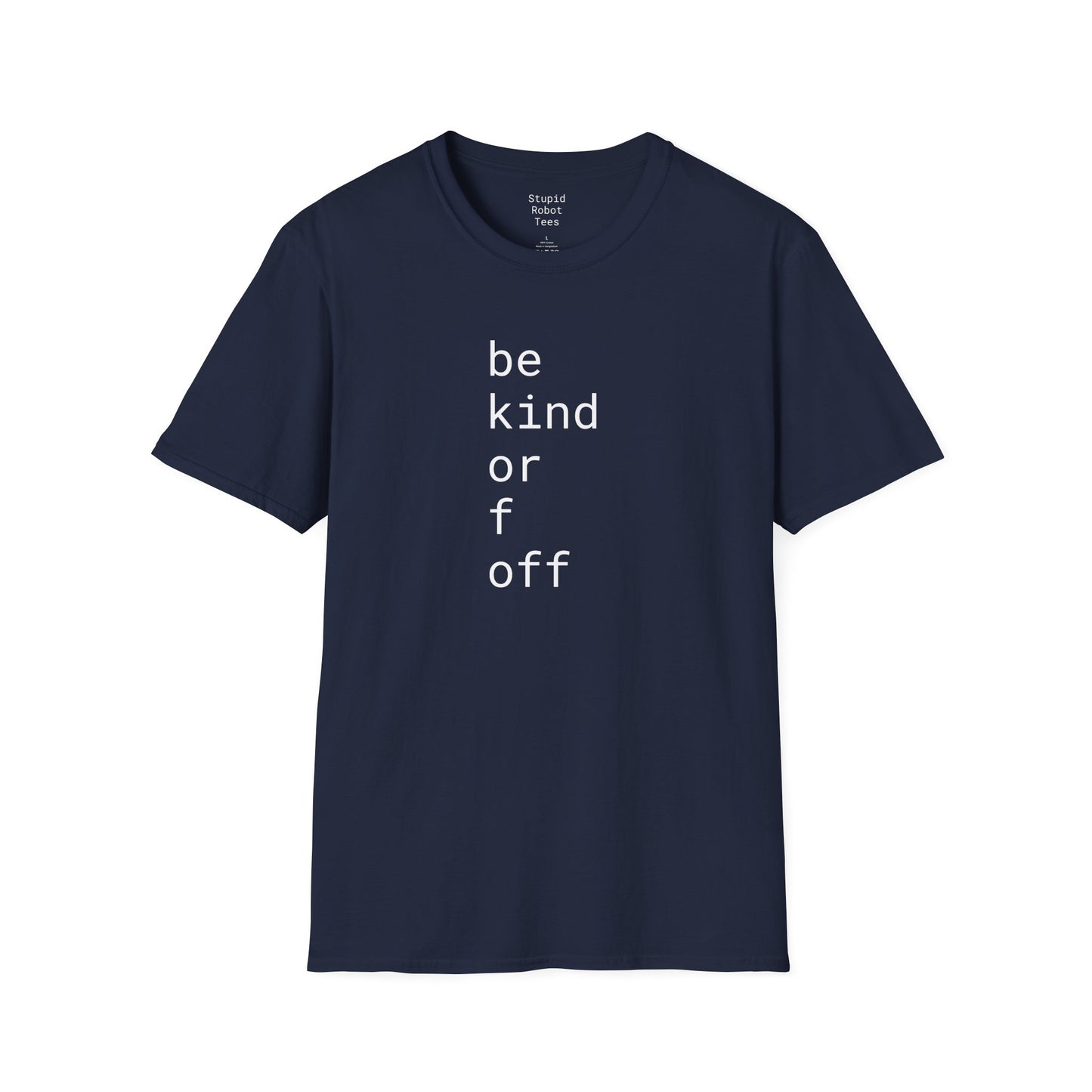 Be Kind or F Off - Unisex Softstyle T-Shirt