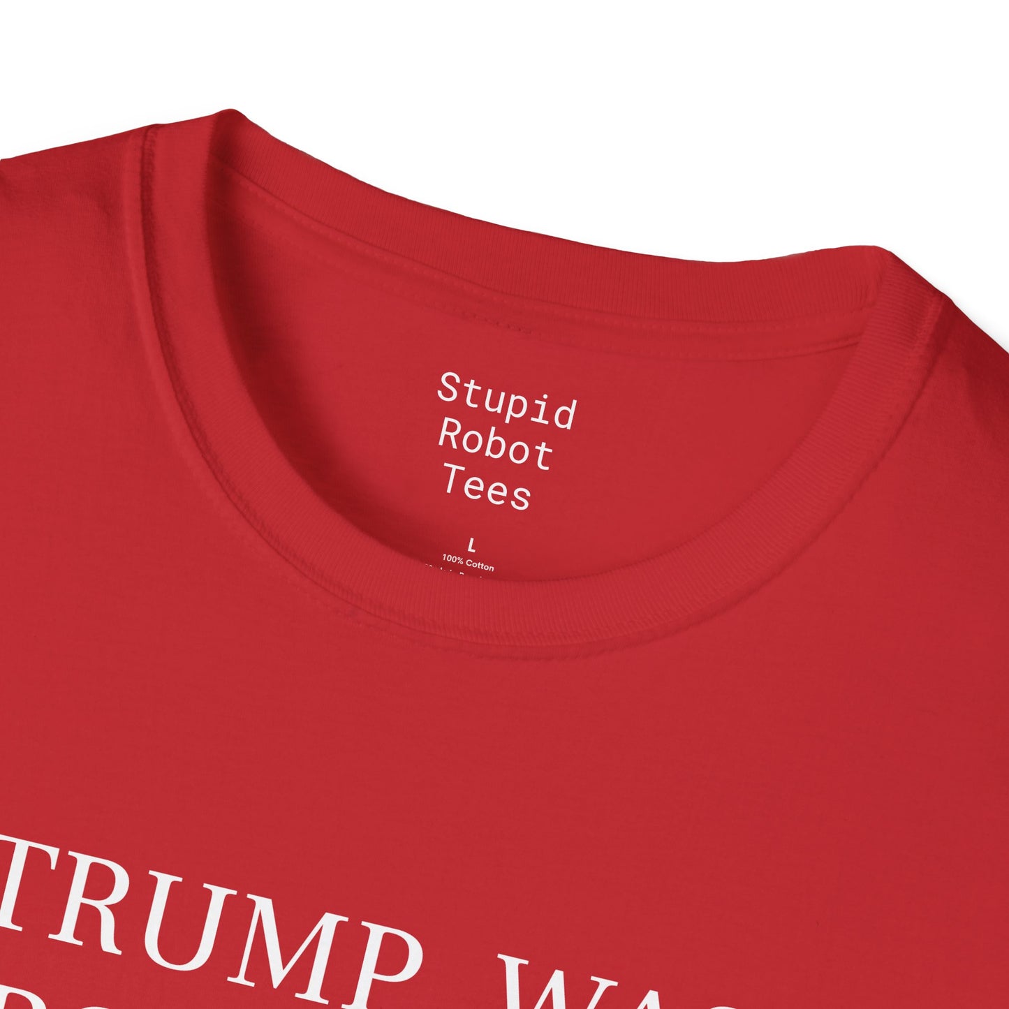 Trump Was Wrong About Everything - Unisex Softstyle T-Shirt