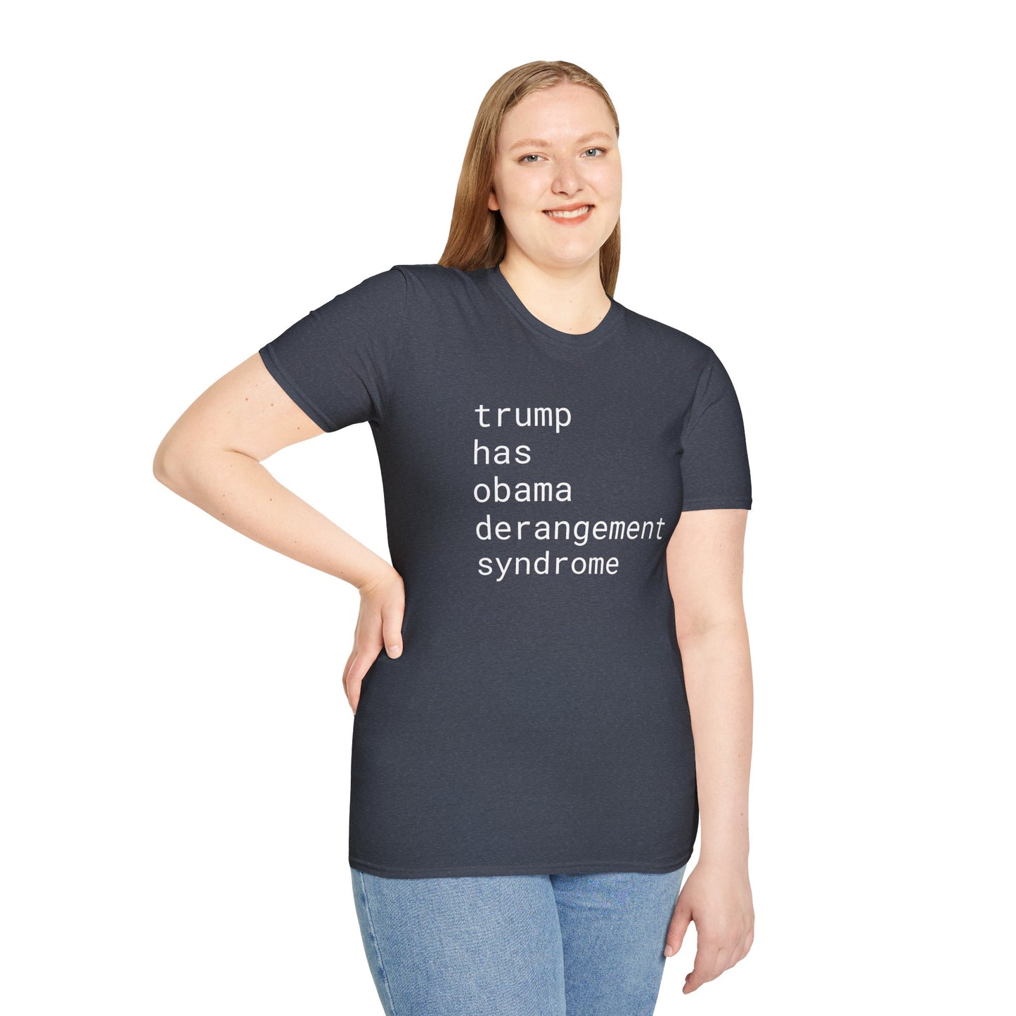 trump has obama derangement syndrome - Unisex Softstyle T-Shirt