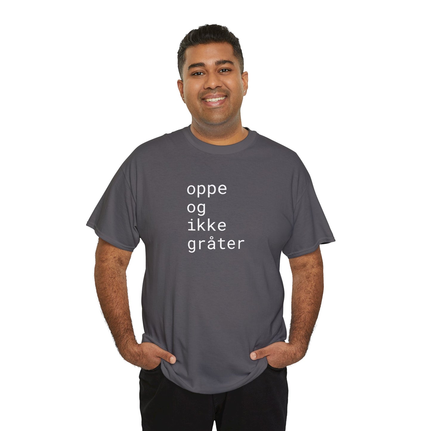 oppe og ikke grater - Unisex Heavy Cotton T-Shirt