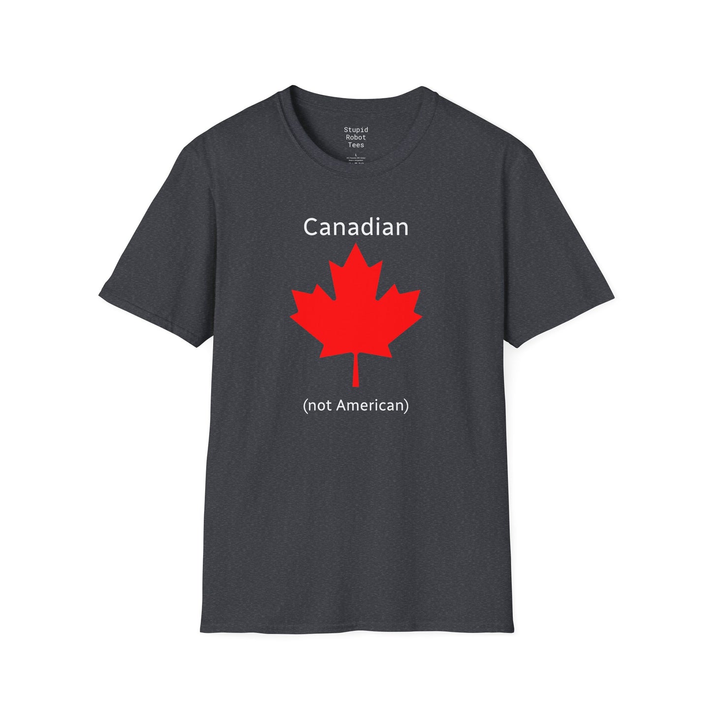 Canadian (not American) - Unisex Softstyle T-Shirt