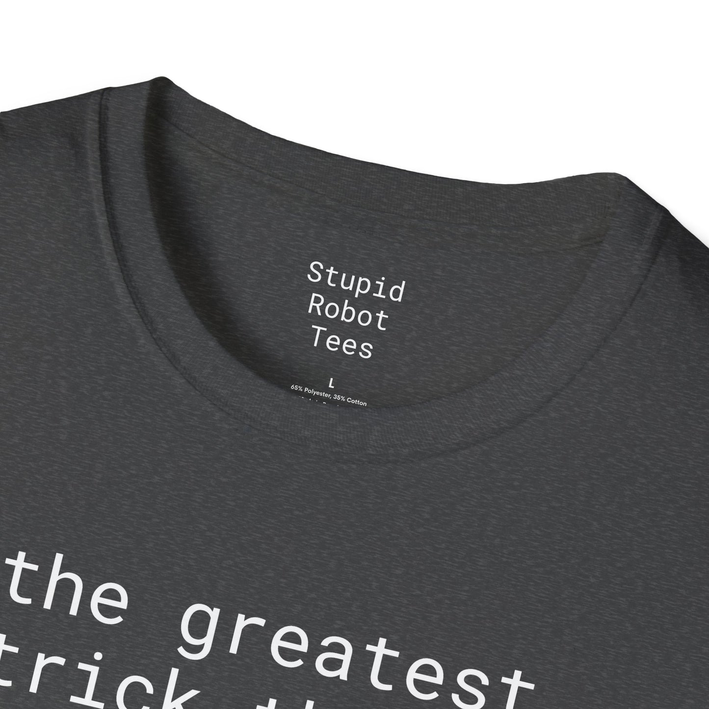 greatest trick the devil ever pulled - Unisex Softstyle T-Shirt
