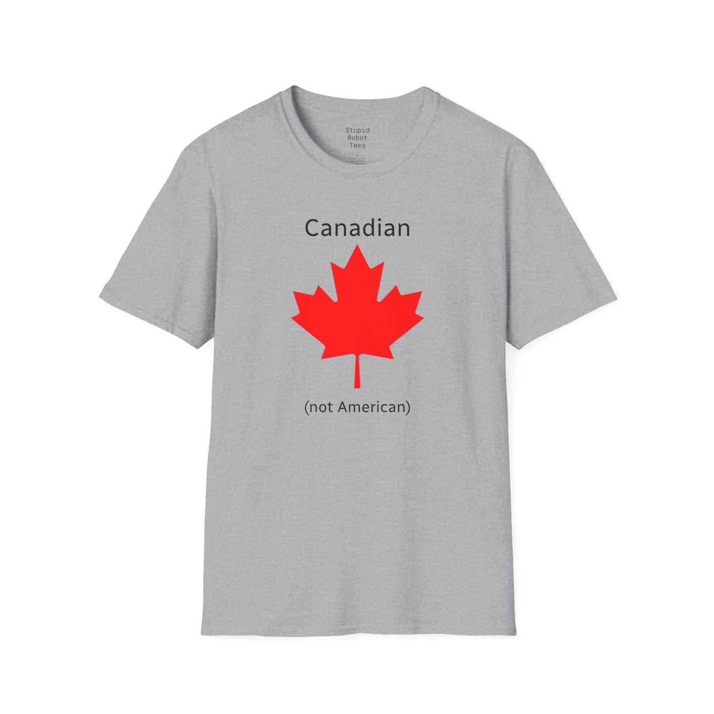 Canadian (not American) - Unisex Softstyle T-Shirt
