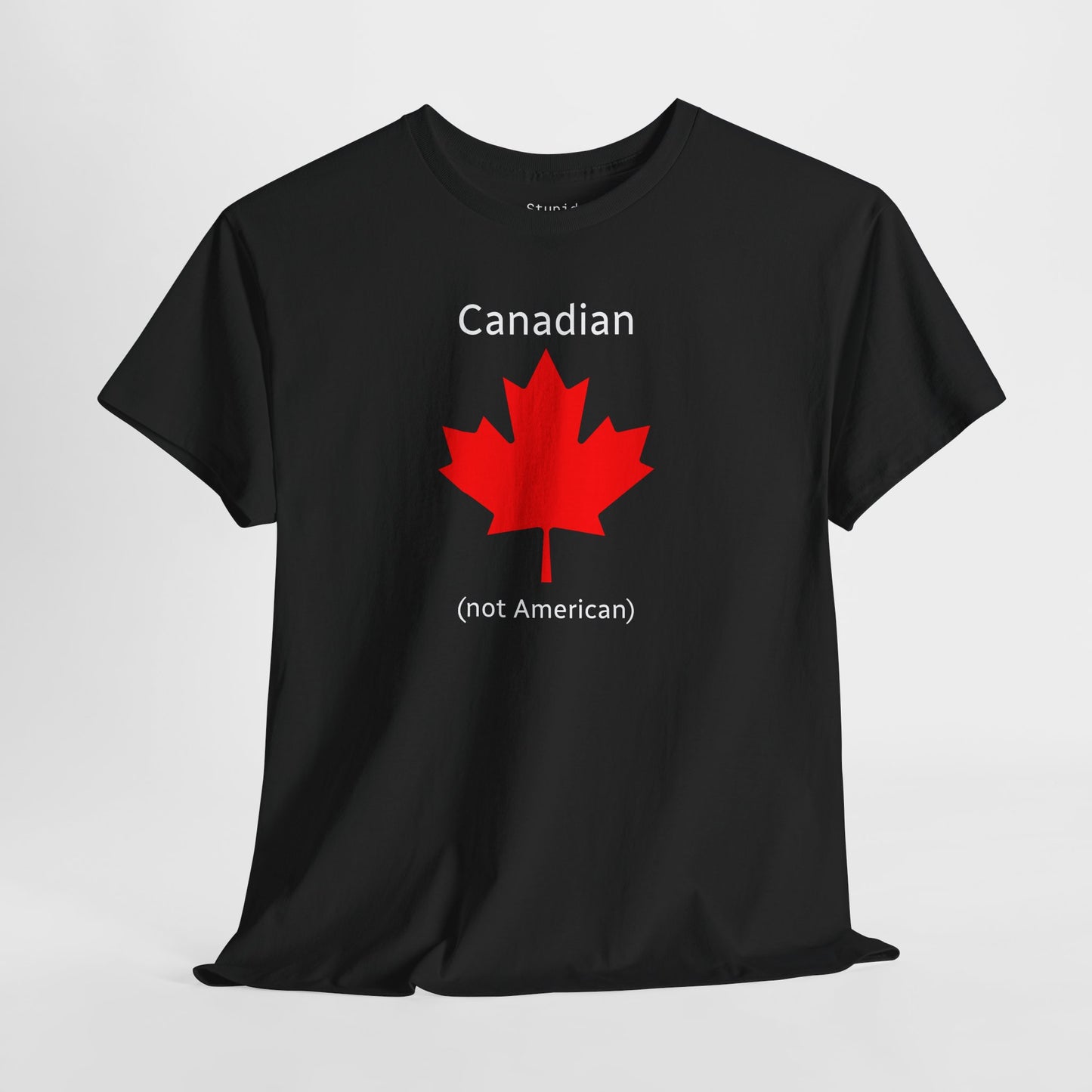 Canadian (not American) - Unisex Heavy Cotton T-Shirt
