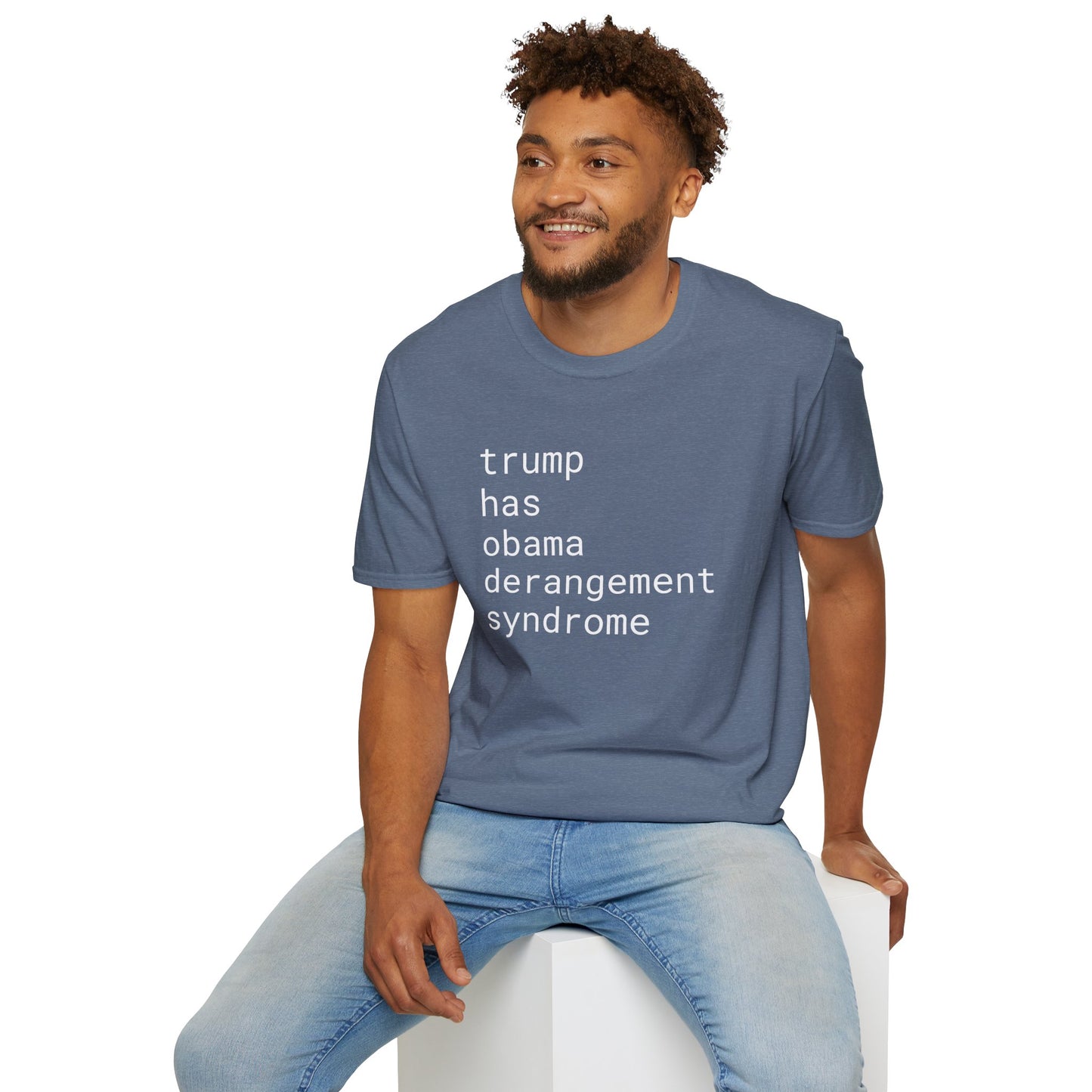 trump has obama derangement syndrome - Unisex Softstyle T-Shirt