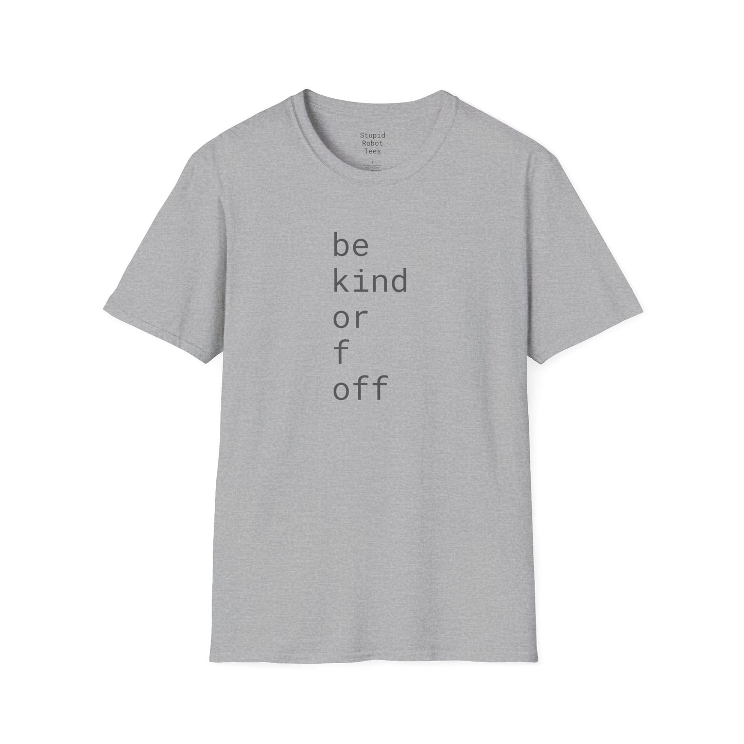 Be Kind or F Off - Unisex Softstyle T-Shirt