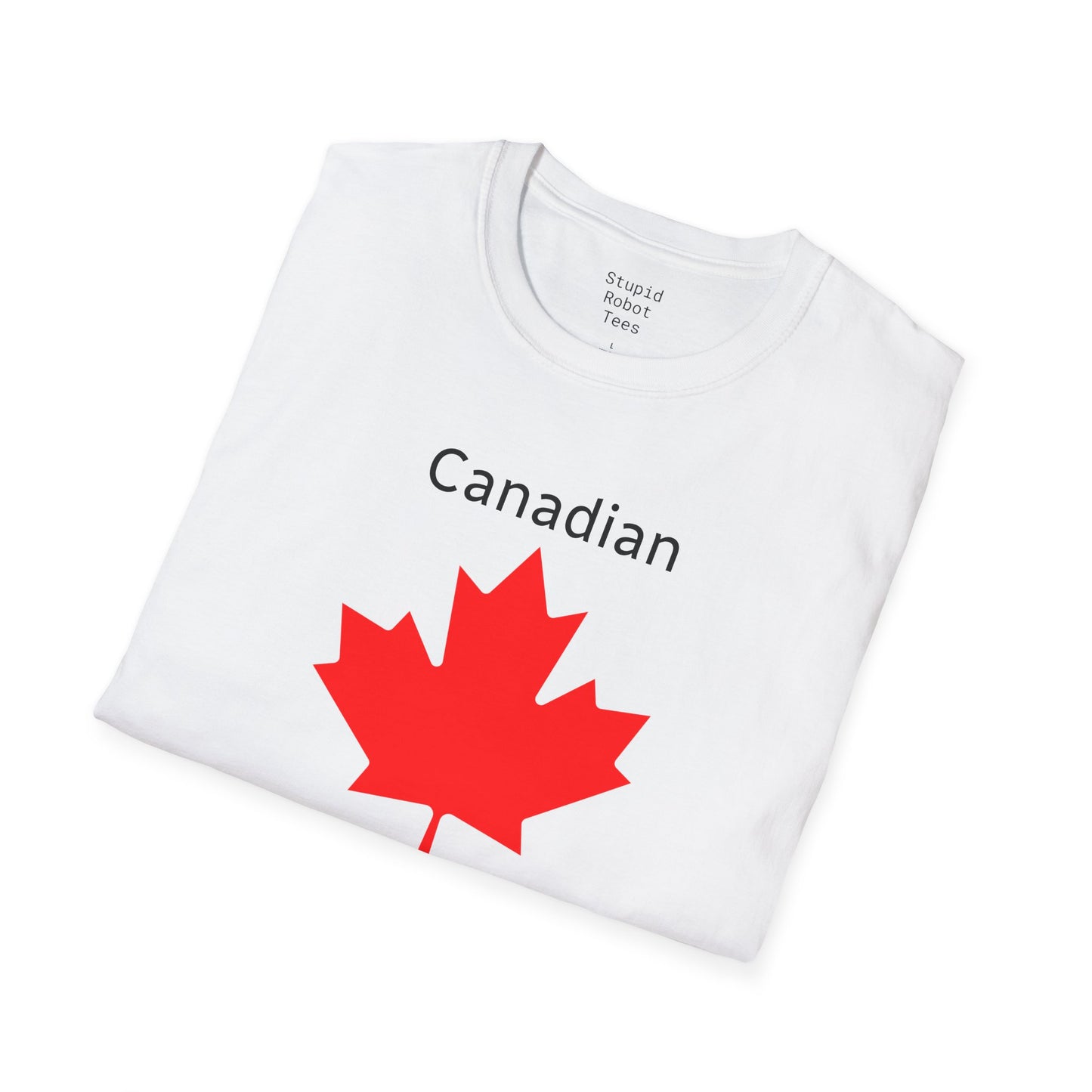 Canadian (not American) - Unisex Softstyle T-Shirt