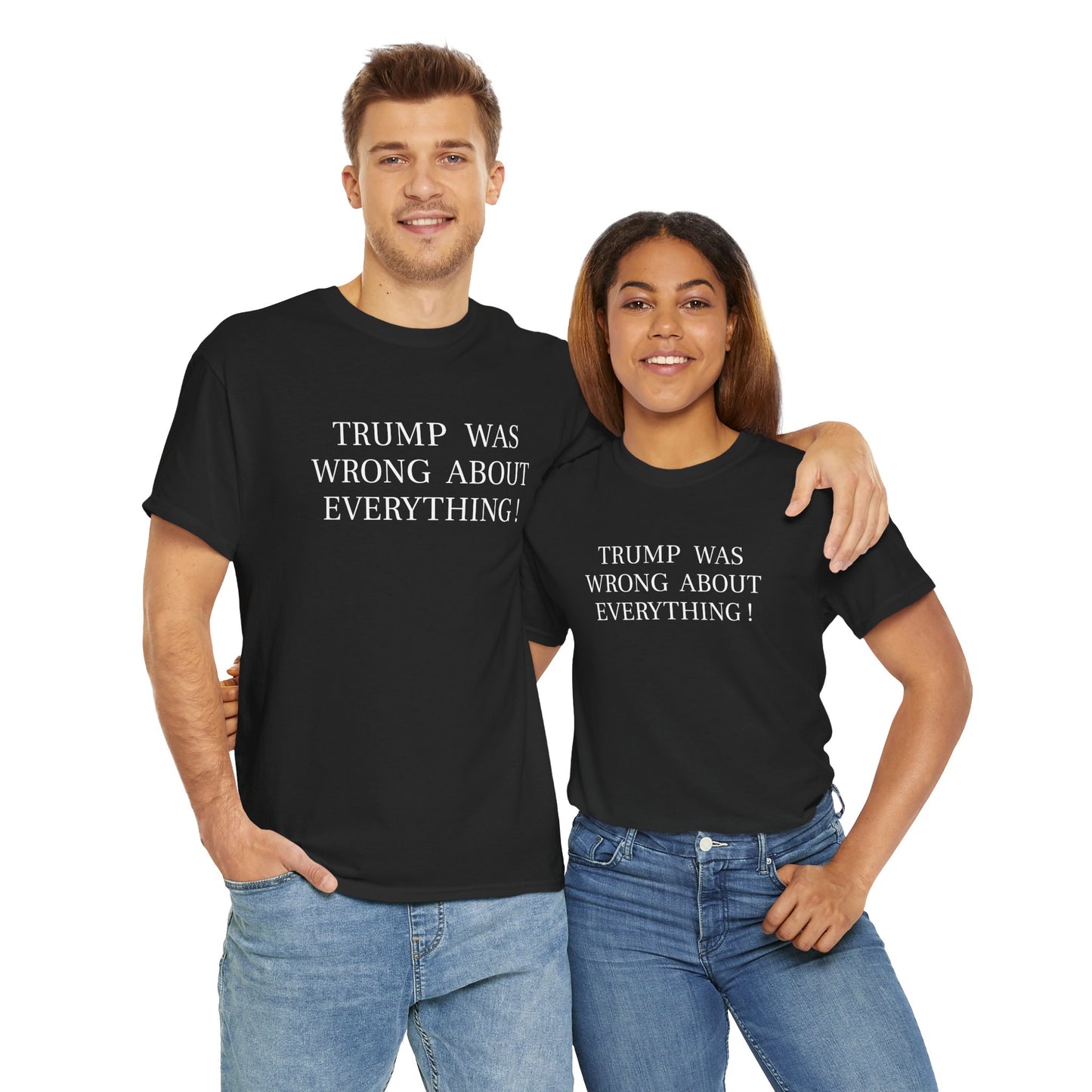 Trump Was Wrong About Everything - Unisex Heavy Cotton T-Shirt