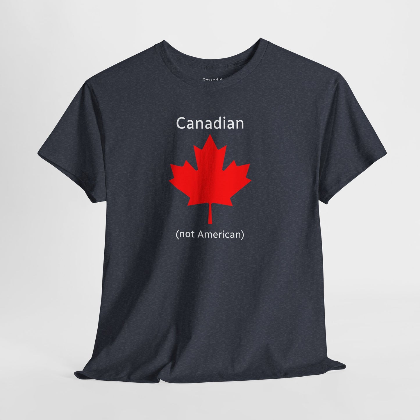 Canadian (not American) - Unisex Heavy Cotton T-Shirt