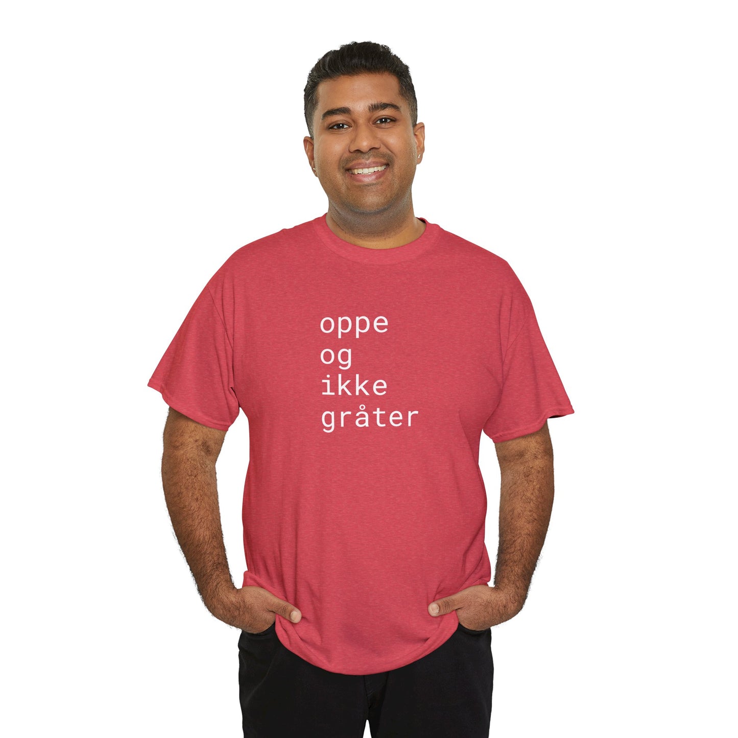 oppe og ikke grater - Unisex Heavy Cotton T-Shirt