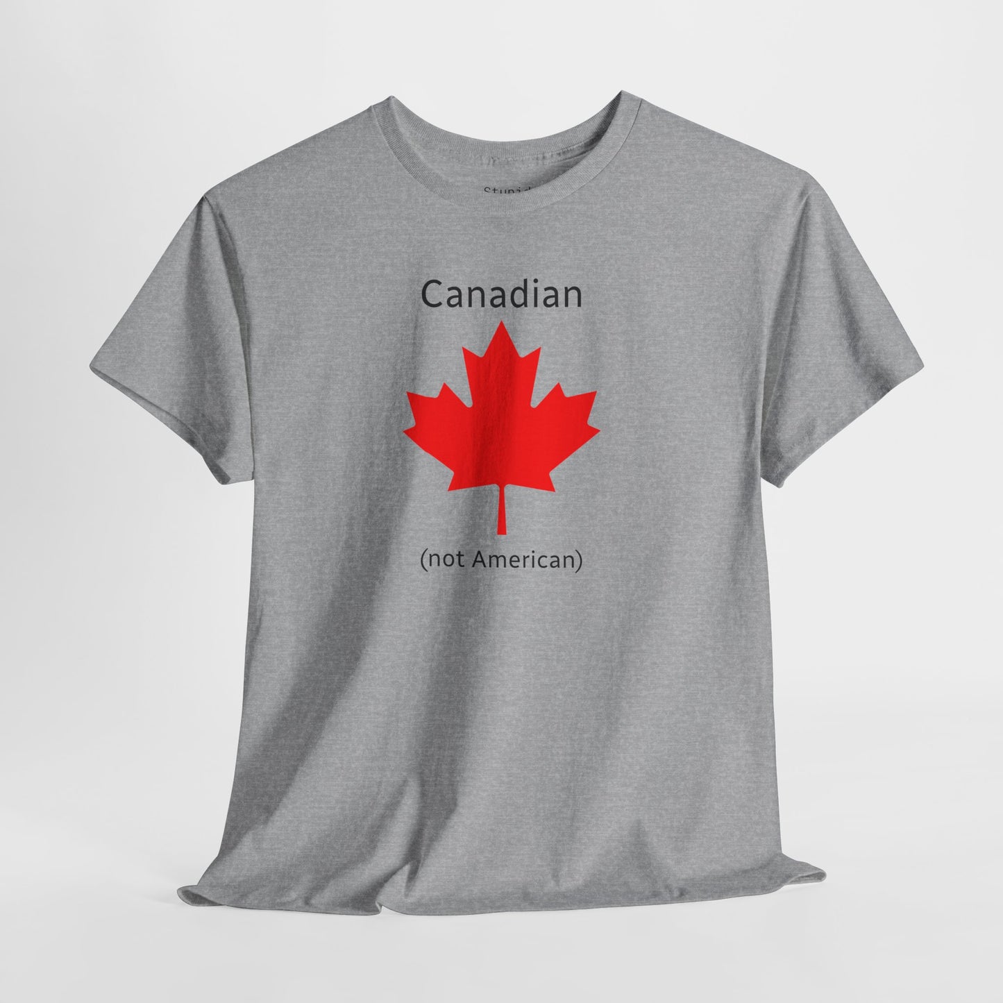 Canadian (not American) - Unisex Heavy Cotton T-Shirt