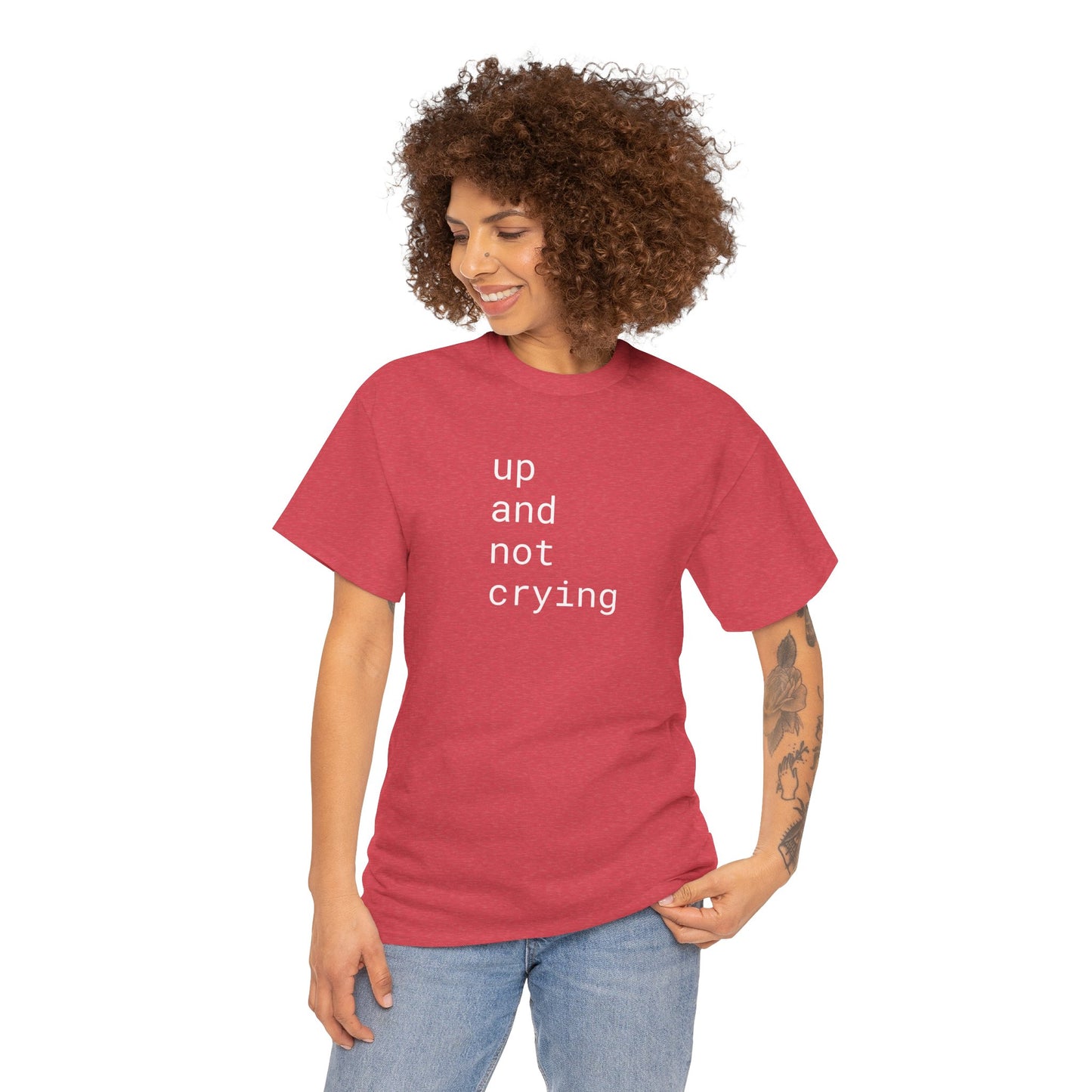 up and not crying - Unisex Heavy Cotton T-Shirt