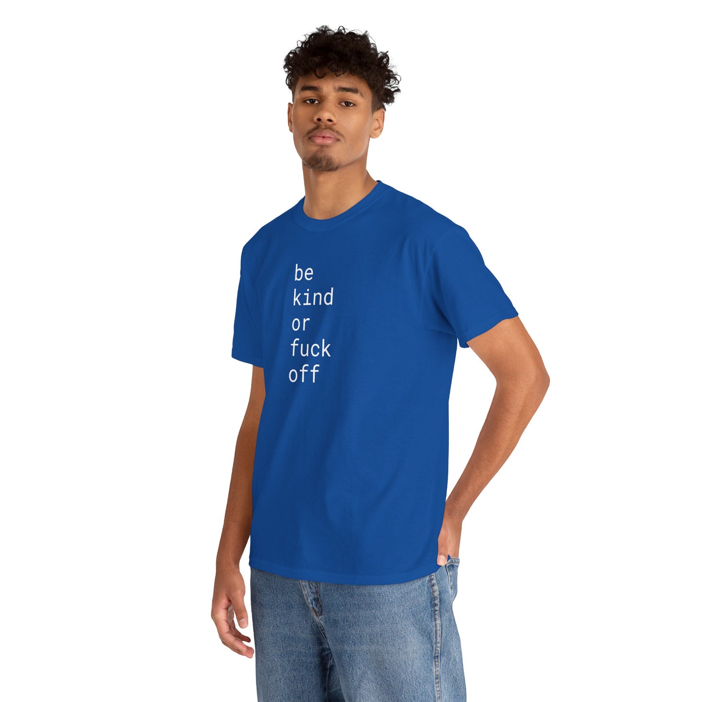 Be Kind or Fuck Off - Unisex Heavy Cotton T-Shirt