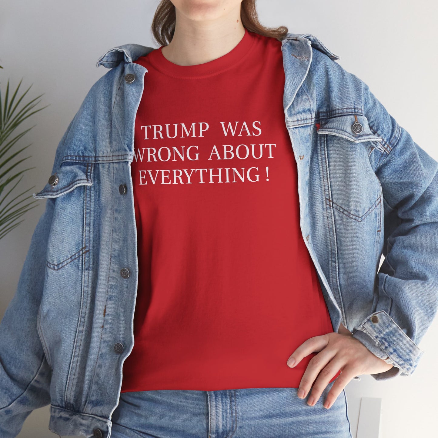 Trump Was Wrong About Everything - Unisex Heavy Cotton T-Shirt