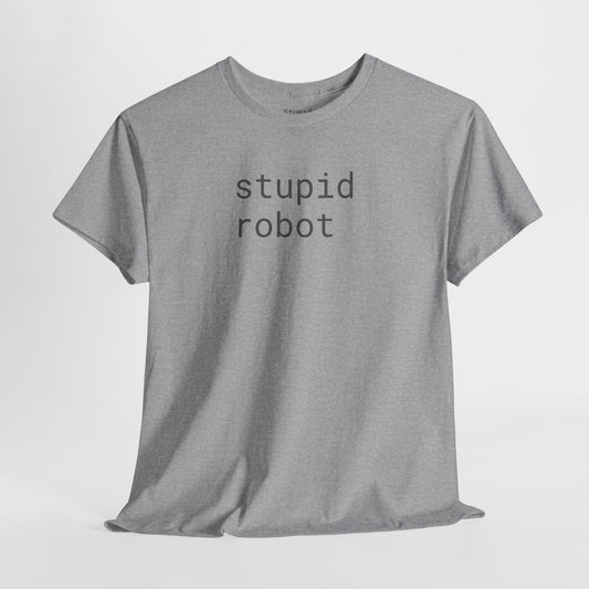 Stupid Robot - Unisex Heavy Cotton T-Shirt