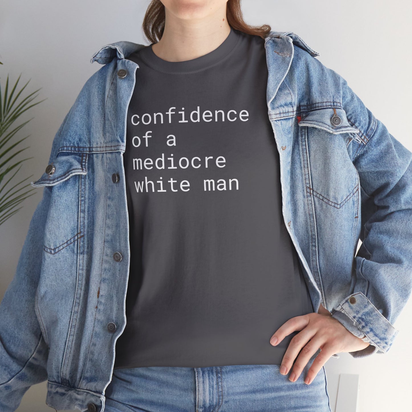 confidence of a mediocre white man - Unisex Heavy Cotton T-Shirt