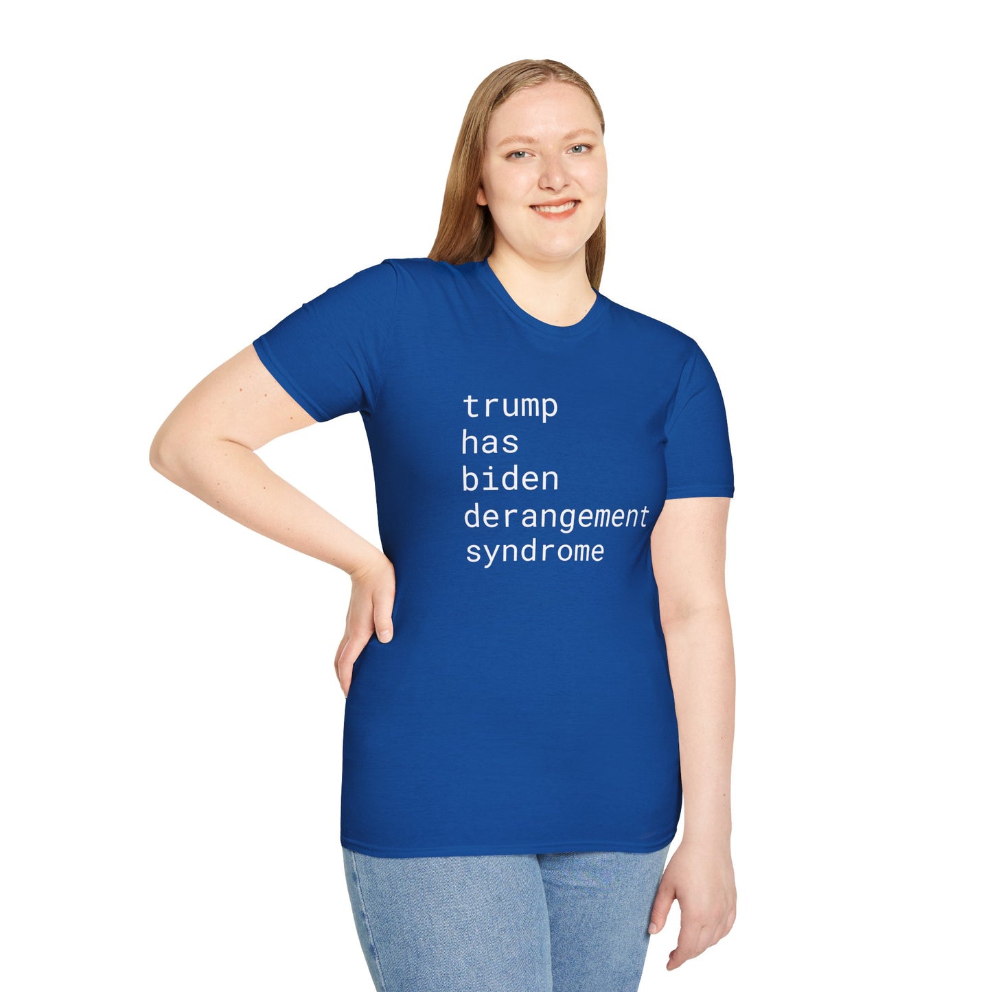 trump has biden derangement syndrome - Unisex Softstyle T-Shirt