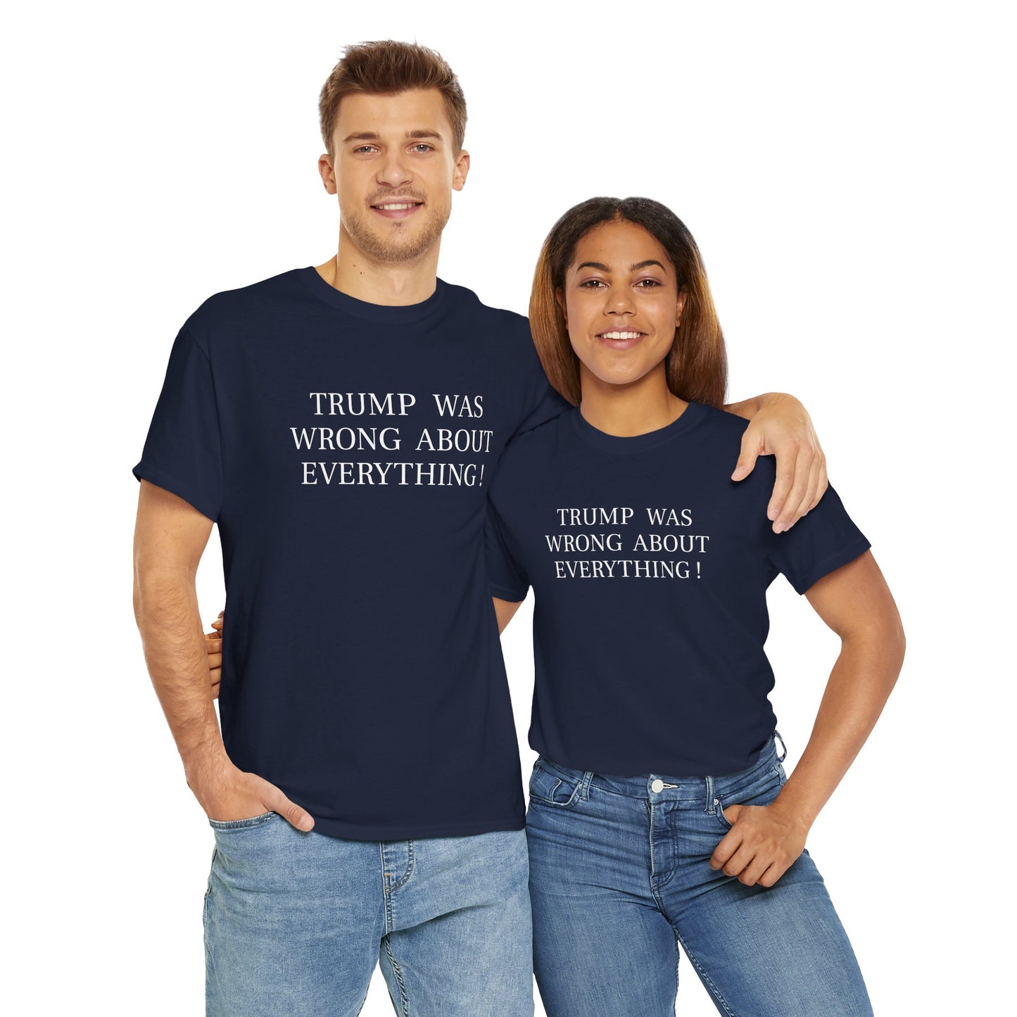 Trump Was Wrong About Everything - Unisex Heavy Cotton T-Shirt